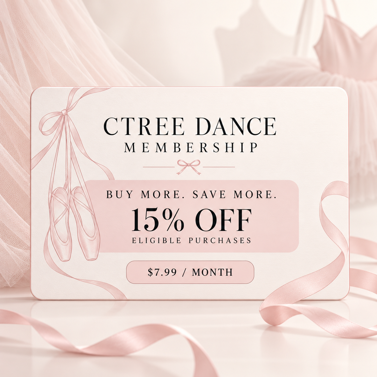 CTREE Dance Membership: Buy More. Save More. 15% off eligible purchases for $7.99 per month.